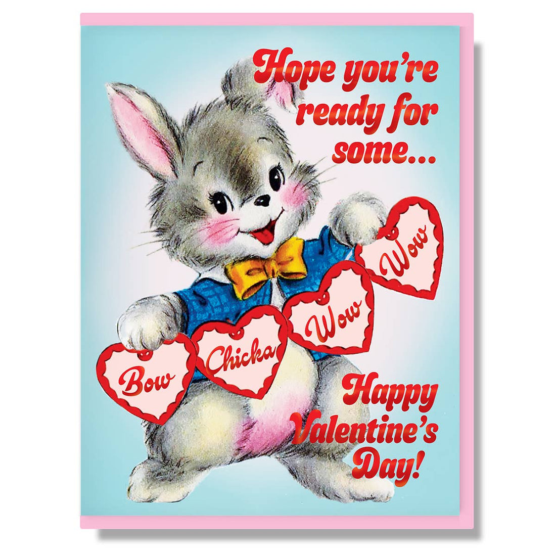 Bow Chicka Wow Wow Valentine&